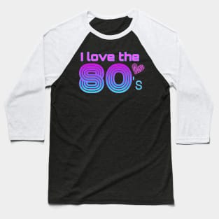 Love the Eighties Baseball T-Shirt